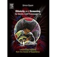 Ethnicity and Screening for Sickle Cell/Thalassaemia: Lessons for Practice from the Voices of Experience Ethnicity and Screening for Sickle Cell/Thalassaemia: Lessons for Practice from the Voices of Experience Paperback