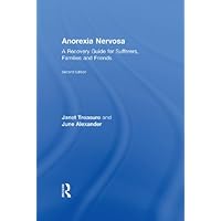 Anorexia Nervosa: A Recovery Guide for Sufferers, Families and Friends Anorexia Nervosa: A Recovery Guide for Sufferers, Families and Friends Kindle Hardcover Paperback