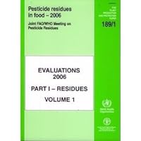 Pesticides Residues in Food - 2006: Evaluations 2006 (FAO Plant Production and Protection Papers) Pesticides Residues in Food - 2006: Evaluations 2006 (FAO Plant Production and Protection Papers) Paperback