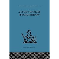 A Study of Brief Psychotherapy (International Behavioural and Social Sciences Classics from the Tavistock Press, 93) A Study of Brief Psychotherapy (International Behavioural and Social Sciences Classics from the Tavistock Press, 93) Hardcover Kindle Paperback