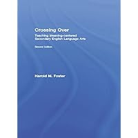 Crossing Over: Teaching Meaning-centered Secondary English Language Arts Crossing Over: Teaching Meaning-centered Secondary English Language Arts Kindle Hardcover Paperback