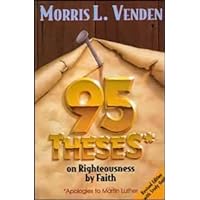 95 Theses on Righteousness by Faith: Apologies to Martin Luther 95 Theses on Righteousness by Faith: Apologies to Martin Luther Paperback