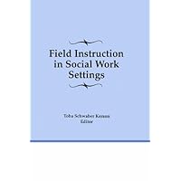 Field Instruction in Social Work Settings Field Instruction in Social Work Settings Kindle Hardcover Paperback
