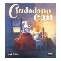 Ciudadano Can / Citizen Dog Ciudadano Can / Citizen Dog Paperback
