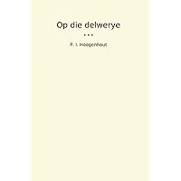 Op die delwerye (Classic Books) (Afrikaans Edition) Op die delwerye (Classic Books) (Afrikaans Edition) Hardcover Paperback
