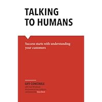 Talking to Humans: Success starts with understanding your customers Talking to Humans: Success starts with understanding your customers Paperback Kindle