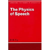 The Physics of Speech (Cambridge Textbooks in Linguistics) The Physics of Speech (Cambridge Textbooks in Linguistics) Hardcover Paperback Mass Market Paperback