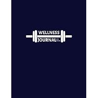 Wellness Journal for Men: Diet and Exercise Logbook: Track Workout Activities and Log Food, Water, Sleep and Other Healthy Habits