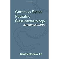 Common Sense Pediatric Gastroenterology