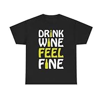 Drink Wine Feel Fine T-Shirt, Large, Black