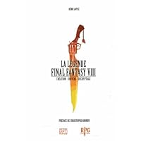 LA LEGENDE FINAL FANTASY VIII (RPG COLLECTION) (French Edition) LA LEGENDE FINAL FANTASY VIII (RPG COLLECTION) (French Edition) Kindle Hardcover