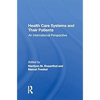 Health Care Systems And Their Patients: An International Perspective Health Care Systems And Their Patients: An International Perspective Kindle Hardcover Paperback