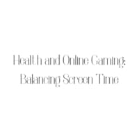 Health and Online Gaming: Balancing Screen Time