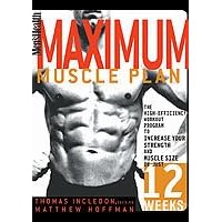 Men's Health: Maximum Muscle Plan - The High Efficiency Workout Program To Increase Your Strength and Muscle Size In Just 12 Weeks Men's Health: Maximum Muscle Plan - The High Efficiency Workout Program To Increase Your Strength and Muscle Size In Just 12 Weeks Hardcover Paperback