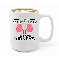 Nephrologist Coffee Mug 15oz White -Beautiful Day - Kidney Doctor Urology Dialysis Technician Gifts For Nephrologist Dialysis Tech Week Gifts