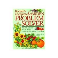 Rodale's Complete Garden Problem Solver: Instant Answers to the Most Common Gardening Questions Rodale's Complete Garden Problem Solver: Instant Answers to the Most Common Gardening Questions Hardcover