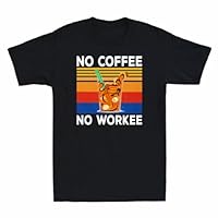 No Coffee no Workee T-Shirt Funny Gift