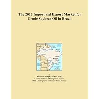 The 2013 Import and Export Market for Crude Soybean Oil in Brazil