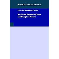 Nutritional Support in Cancer and Transplant Patients (Medical Intelligence Unit Book 25) Nutritional Support in Cancer and Transplant Patients (Medical Intelligence Unit Book 25) Kindle Hardcover
