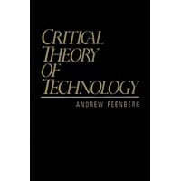 Critical Theory of Technology Critical Theory of Technology Paperback Kindle Hardcover