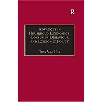 Advances in Household Economics, Consumer Behaviour and Economic Policy Advances in Household Economics, Consumer Behaviour and Economic Policy Kindle Hardcover