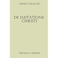Christi Collectio. De Imitatione Christi (Latin Edition)