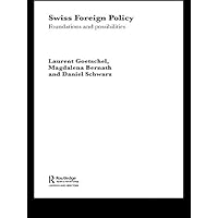 Swiss Foreign Policy: Foundations and Possibilities Swiss Foreign Policy: Foundations and Possibilities Kindle Hardcover Paperback