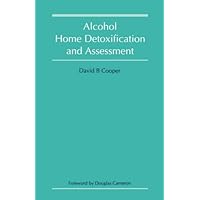 Alcohol Home Detoxification and Assessment Alcohol Home Detoxification and Assessment Paperback