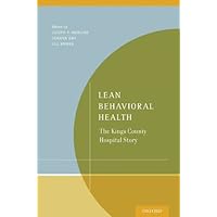 Lean Behavioral Health: The Kings County Hospital Story Lean Behavioral Health: The Kings County Hospital Story Kindle Paperback