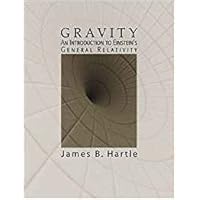 Gravity: An Introduction to Einstein's General Relativity Gravity: An Introduction to Einstein's General Relativity Hardcover Paperback
