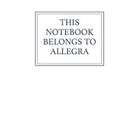 This Notebook Belongs to Allegra