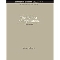 The Politics of Population: Cairo 1994 (Health and Population Set) The Politics of Population: Cairo 1994 (Health and Population Set) Kindle Paperback