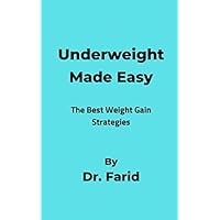Underweight Made Easy: The Best Weight Gain Strategies Underweight Made Easy: The Best Weight Gain Strategies Paperback Kindle