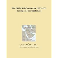 The 2013-2018 Outlook for HIV/AIDS Testing in The Middle East