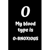 O My Blood Type Is O-bnoxious: Funny notebook. Small blank lined paperback journal/notebook/diary to write in, 6