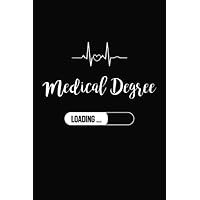 Medical Degree Loading: Blank Lined Journal Notebook Funny gift idea For future Doctors, medical student gifts, medical student graduation gifts (6”x9” inch) 110 Pages
