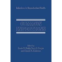 Common Infections (Infections in Reproductive Health Care Book 1) Common Infections (Infections in Reproductive Health Care Book 1) Kindle Hardcover Paperback