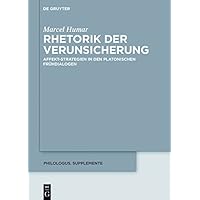 Rhetorik der Verunsicherung: Affekt-Strategien in den platonischen Frühdialogen (Philologus. Supplemente / Philologus. Supplementary Volumes 5) (German Edition) Rhetorik der Verunsicherung: Affekt-Strategien in den platonischen Frühdialogen (Philologus. Supplemente / Philologus. Supplementary Volumes 5) (German Edition) Kindle Hardcover