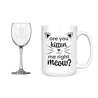 Artisan Owl My Cat and I Talk About You 12oz Wine Glass and Are You Kitten Me Right Meow 15oz Mug Bundle