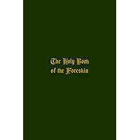 The Holy Book of the Foreskin The Holy Book of the Foreskin Paperback Kindle Hardcover