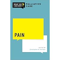 Pain (What Do I Do Now Palliative Care) Pain (What Do I Do Now Palliative Care) Paperback Kindle