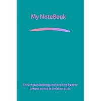 My NoteBook, This memo belongs only to the bearer whose name is written on it: This is a simple and durable Notebook / journal gift, with 100 pages ... Size 6