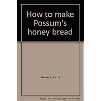How to Make Possum's Honey Bread How to Make Possum's Honey Bread Hardcover Paperback