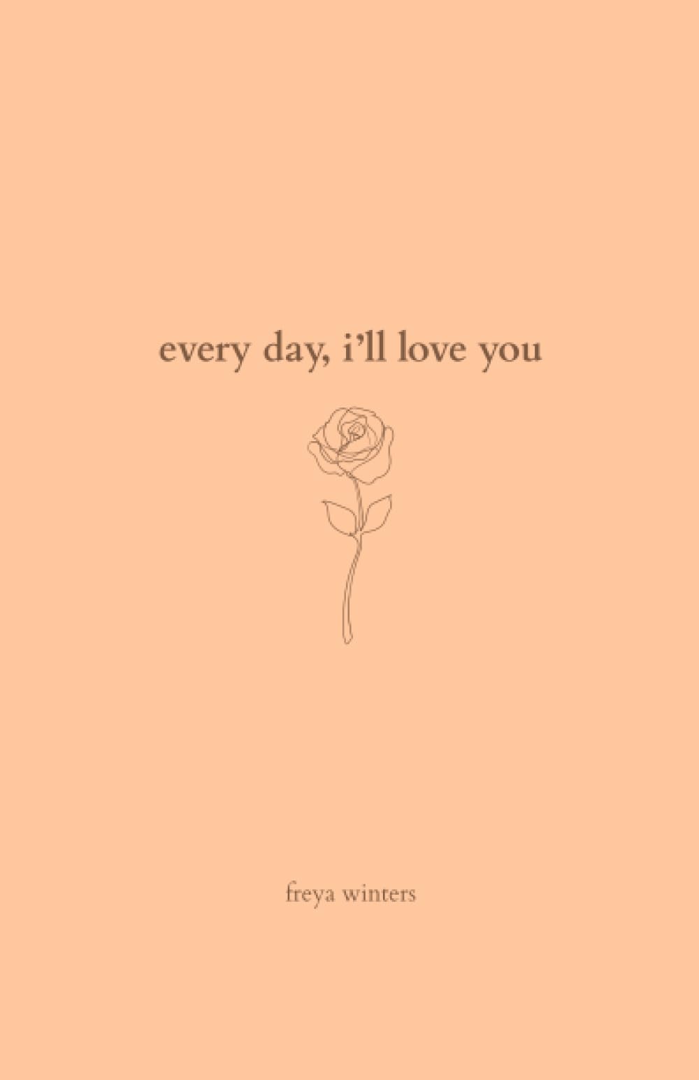 Every Day, I'll Love You: 180 Days Of Love