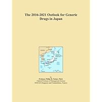 The 2016-2021 Outlook for Generic Drugs in Japan