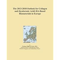 The 2013-2018 Outlook for Collagen and (hyaluronic Acid) HA-Based Biomaterials in Europe