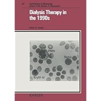 Dialysis Therapy in the 1990's: International Symposium on Dialysis Therapy in the 1990's Osaka October 1989 (Contributions to Nephrology) Dialysis Therapy in the 1990's: International Symposium on Dialysis Therapy in the 1990's Osaka October 1989 (Contributions to Nephrology) Hardcover