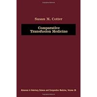 Comparative Transfusion Medicine (Advances in Veterinary Medicine) Comparative Transfusion Medicine (Advances in Veterinary Medicine) Hardcover Paperback
