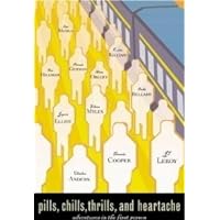 Pills, Thrills, Chills, and Heartache: Adventures in the First Person Pills, Thrills, Chills, and Heartache: Adventures in the First Person Paperback