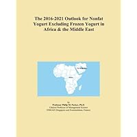 The 2016-2021 Outlook for Nonfat Yogurt Excluding Frozen Yogurt in Africa & the Middle East